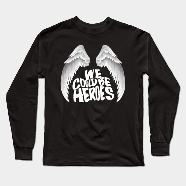 we can be heroes some day Long Sleeve T-Shirt by Prossori